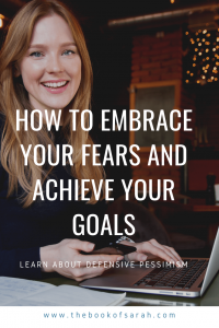How to embrace your fears and achieve your goals